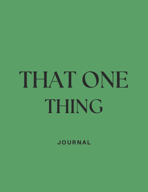 That One Thing : A Journal